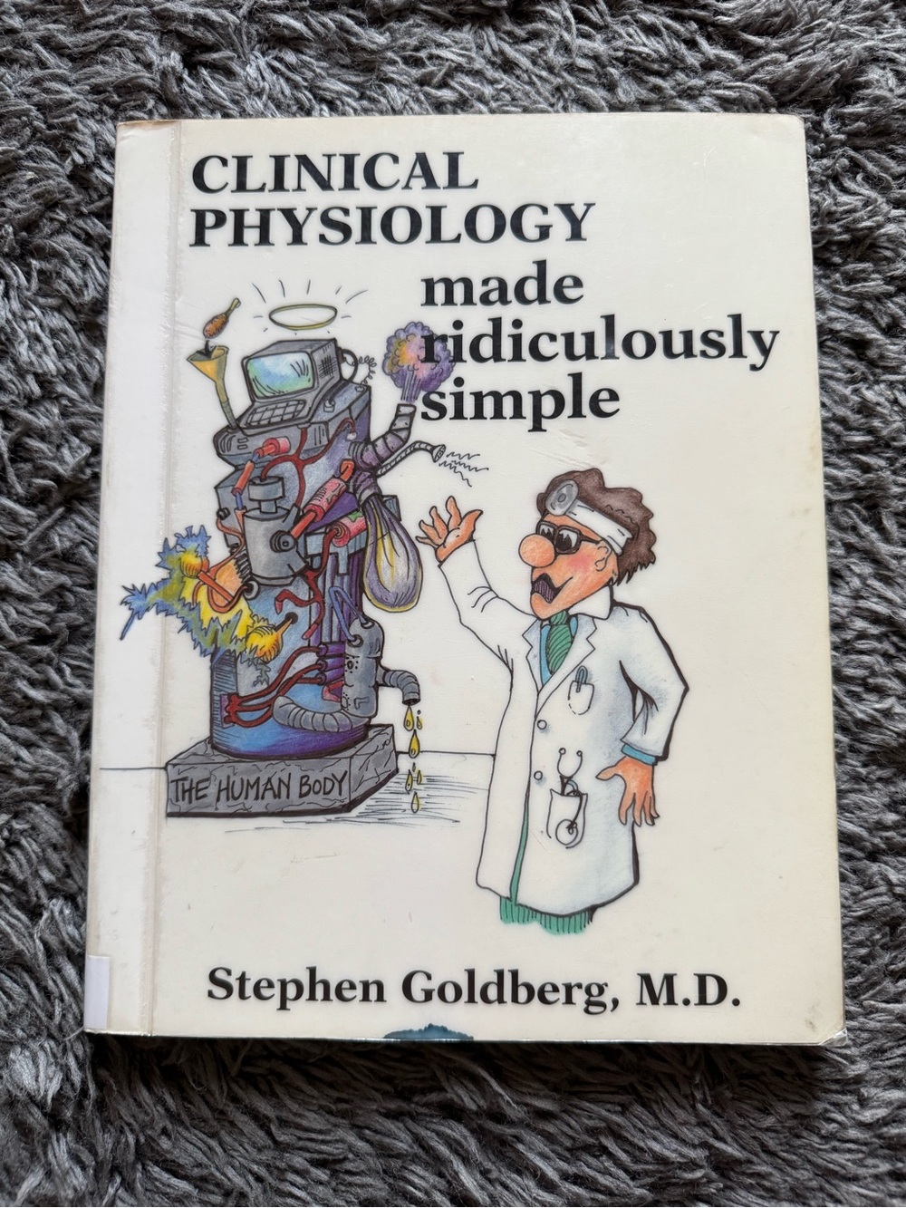 Clinical Physiology Made Ridiculously Simple Stephen Goldberg Medical Studyguide